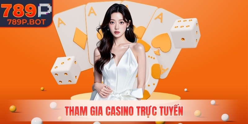 Tham gia Casino trực tuyến