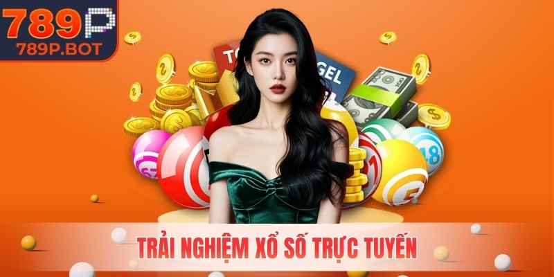 Trải nghiệm Xổ Số trực tuyến