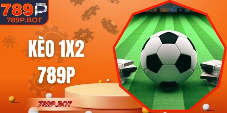 Kèo 1x2 789P - Hướng Dẫn Cách Nhận Định Kèo Chính Xác 6 Kèo 1x2 789P - Hướng Dẫn Cách Nhận Định Kèo Chính Xác