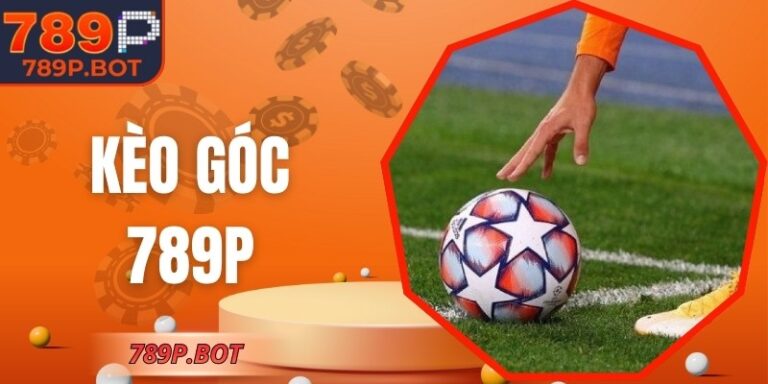 Kèo Góc 789P - Phân Tích Các Loại Cược Trận Đấu Phổ Biến 3 Kèo Góc 789P - Phân Tích Các Loại Cược Trận Đấu Phổ Biến