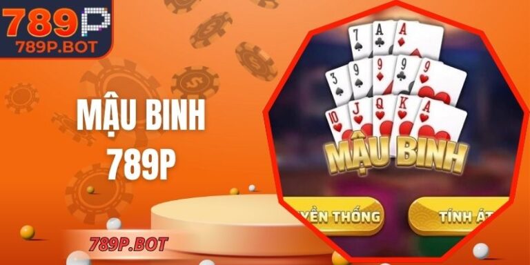 Mậu Binh 789P - Trải Nghiệm Kịch Tính Đầy Thử Thách