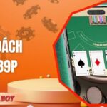 Xì Dách 789P - Trải Nghiệm Bốc Bài Hấp Dẫn Từng Vòng